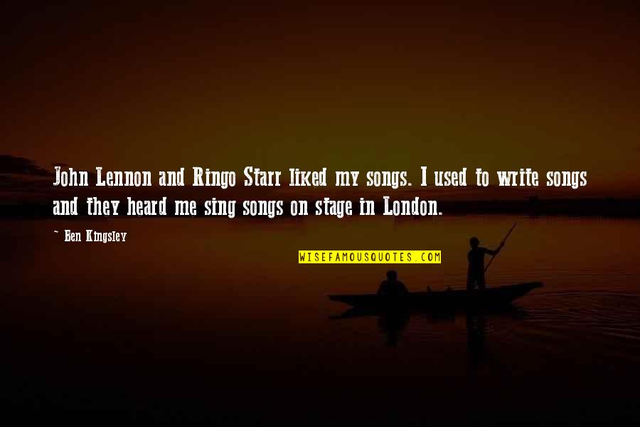 Capt Beefheart Quotes By Ben Kingsley: John Lennon and Ringo Starr liked my songs. Capt Beefheart Quotes By Ben Kingsley: John Lennon and Ringo Starr liked my songs.