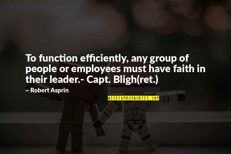 Capt Bligh Quotes By Robert Asprin: To function efficiently, any group of people or