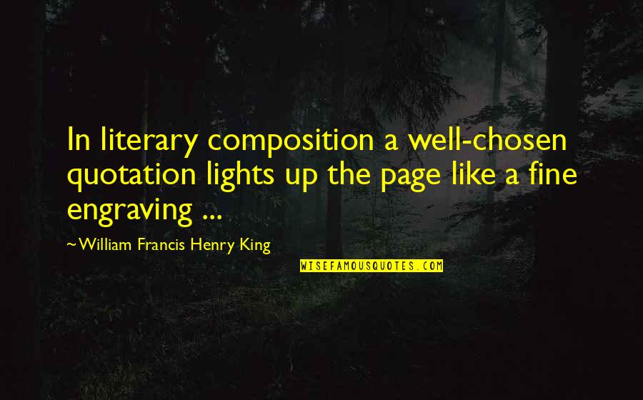 Capt Sullenberger Quotes By William Francis Henry King: In literary composition a well-chosen quotation lights up
