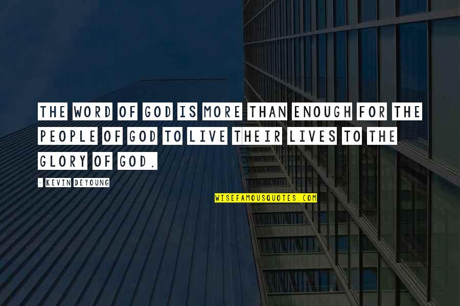 Captador Solar Quotes By Kevin DeYoung: The word of God is more than enough Captador Solar Quotes By Kevin DeYoung: The word of God is more than enough
