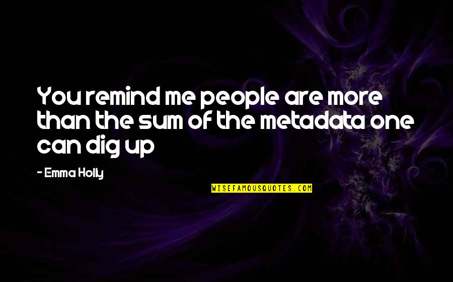 Captain Aizen Quotes By Emma Holly: You remind me people are more than the
