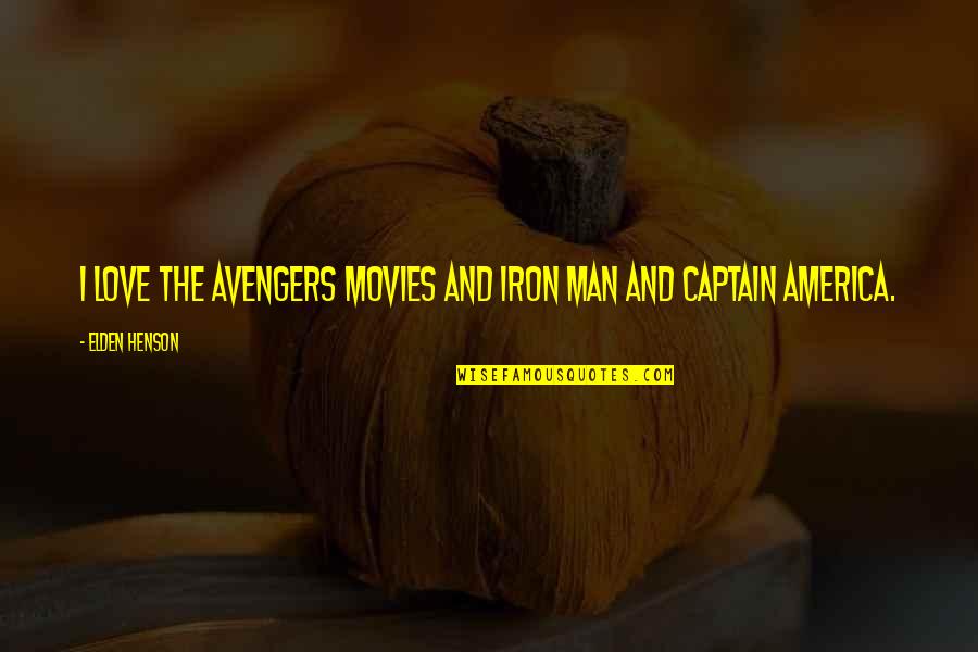 Captain America All Quotes By Elden Henson: I love the Avengers movies and Iron Man
