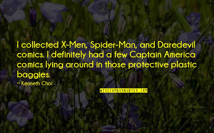 Captain America Spider Man Quotes By Kenneth Choi: I collected X-Men, Spider-Man, and Daredevil comics. I