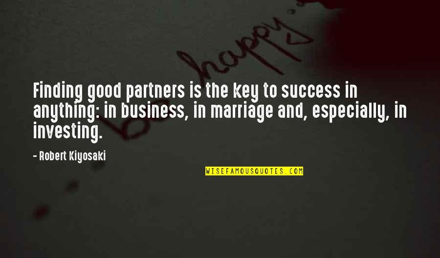 Captain America's Shield Quotes By Robert Kiyosaki: Finding good partners is the key to success