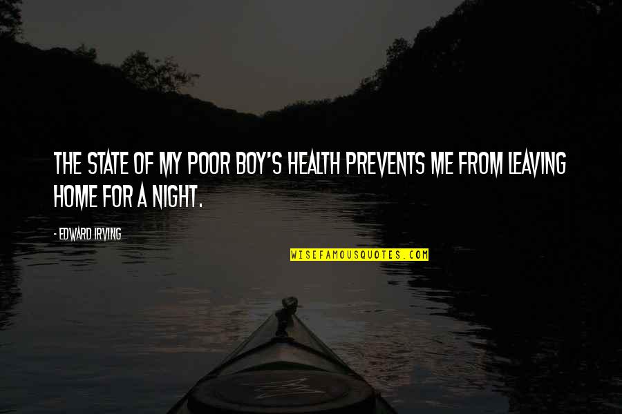 Captain And Tennille Quotes By Edward Irving: The state of my poor boy's health prevents