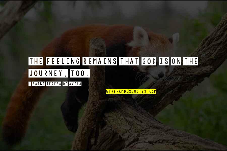 Captain Binghamton Quotes By Saint Teresa Of Avila: The feeling remains that God is on the