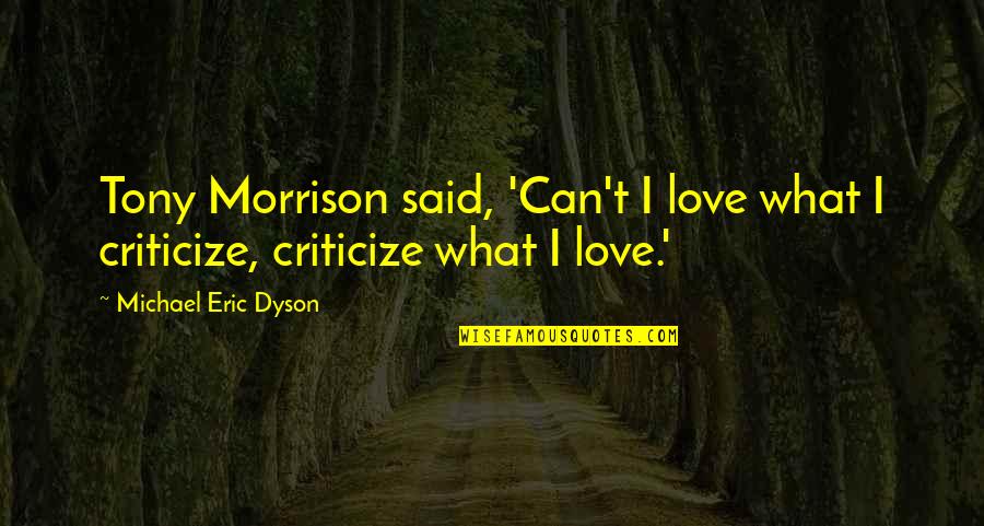 Captain Carter What If Quotes By Michael Eric Dyson: Tony Morrison said, 'Can't I love what I Captain Carter What If Quotes By Michael Eric Dyson: Tony Morrison said, 'Can't I love what I