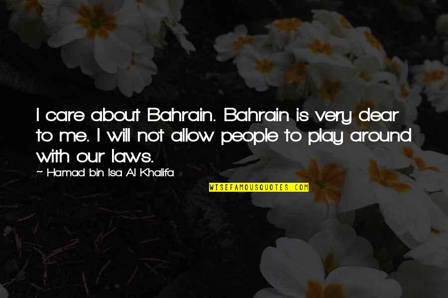 Captain Flynt Quotes By Hamad Bin Isa Al Khalifa: I care about Bahrain. Bahrain is very dear