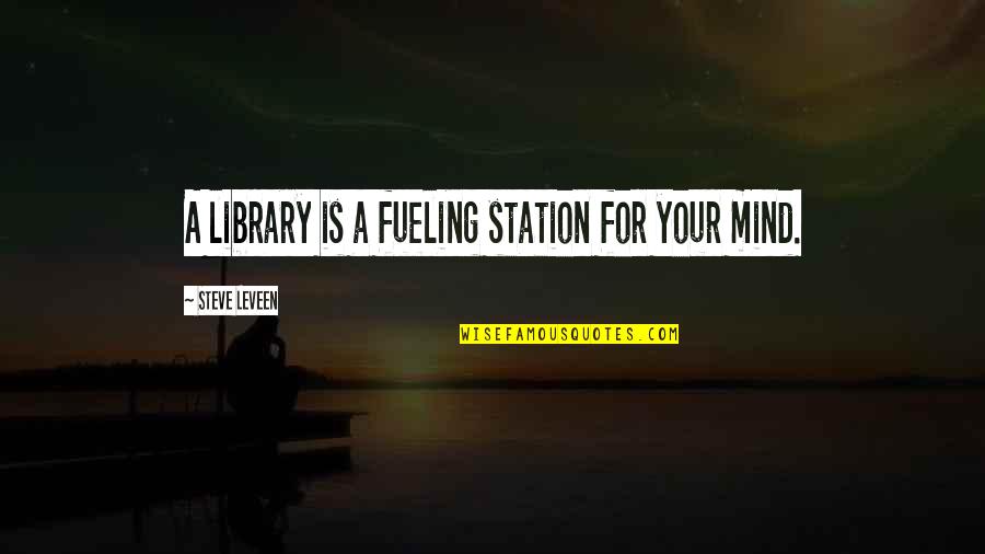 Captain Hook 1991 Quotes By Steve Leveen: A library is a fueling station for your Captain Hook 1991 Quotes By Steve Leveen: A library is a fueling station for your