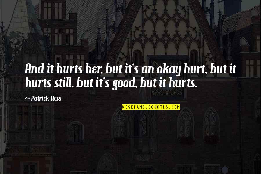 Captain Hook And Emma Swan Quotes By Patrick Ness: And it hurts her, but it's an okay