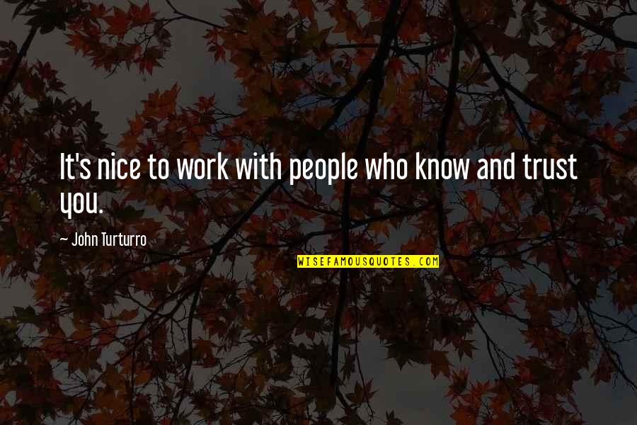 Captain Hook Smee Quotes By John Turturro: It's nice to work with people who know Captain Hook Smee Quotes By John Turturro: It's nice to work with people who know