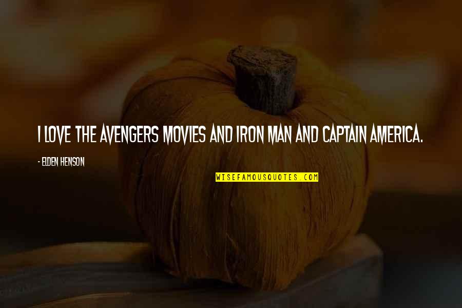 Captain Iron Quotes By Elden Henson: I love the Avengers movies and Iron Man