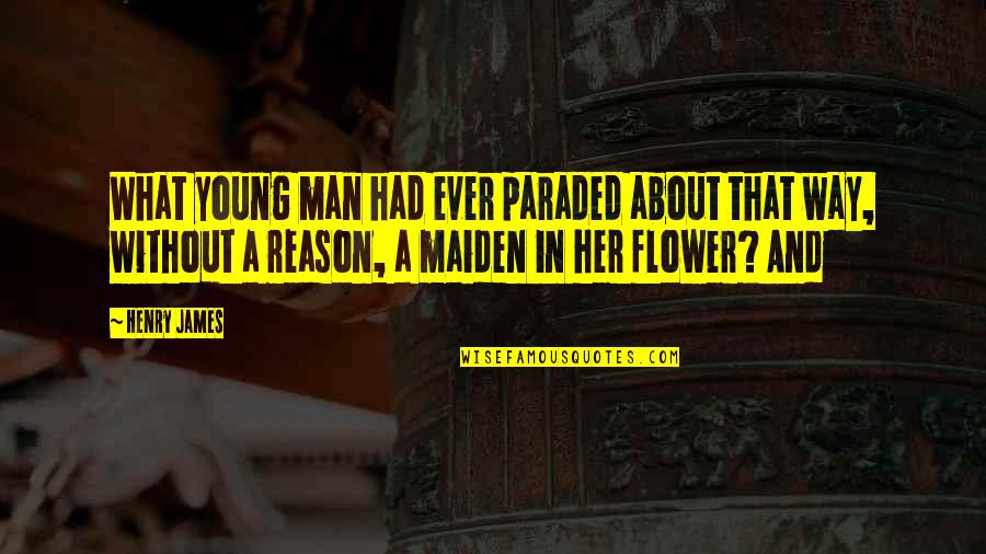 Captain Jack Rum Quotes By Henry James: What young man had ever paraded about that Captain Jack Rum Quotes By Henry James: What young man had ever paraded about that