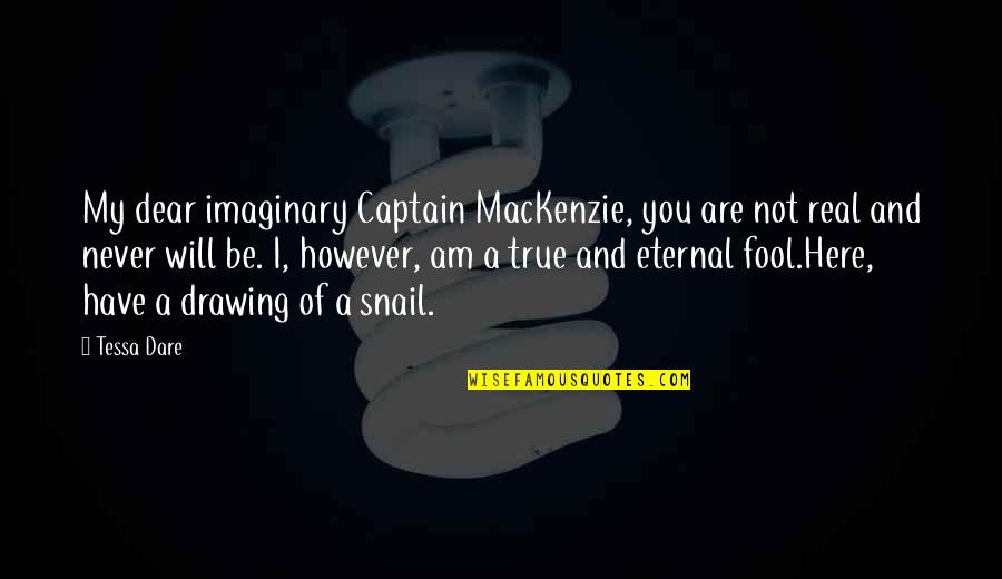 Captain K Quotes By Tessa Dare: My dear imaginary Captain MacKenzie, you are not