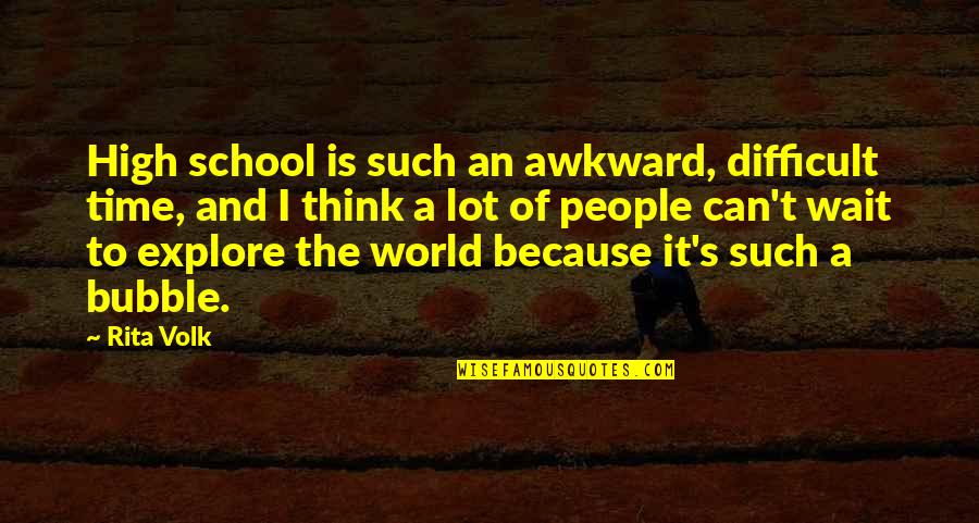 Captain Koons Quotes By Rita Volk: High school is such an awkward, difficult time, Captain Koons Quotes By Rita Volk: High school is such an awkward, difficult time,