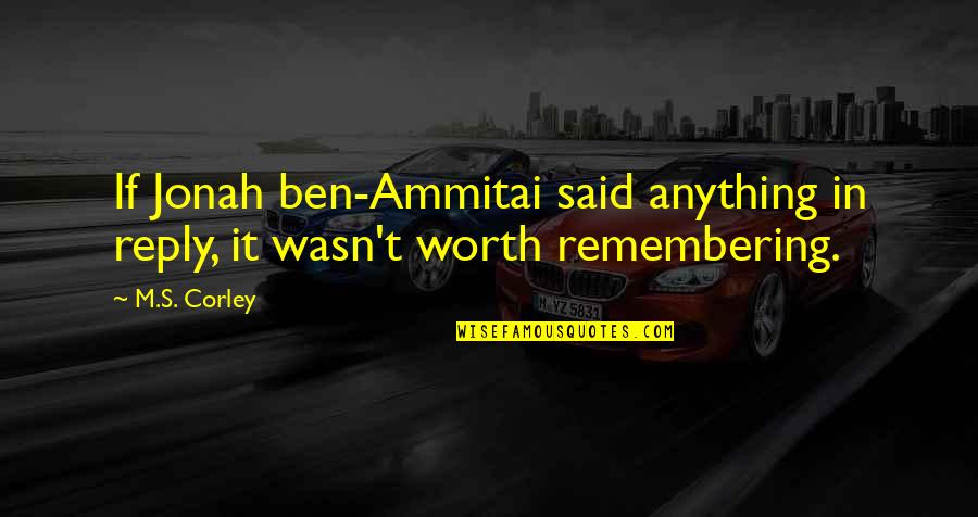 Captain Kremmen Quotes By M.S. Corley: If Jonah ben-Ammitai said anything in reply, it