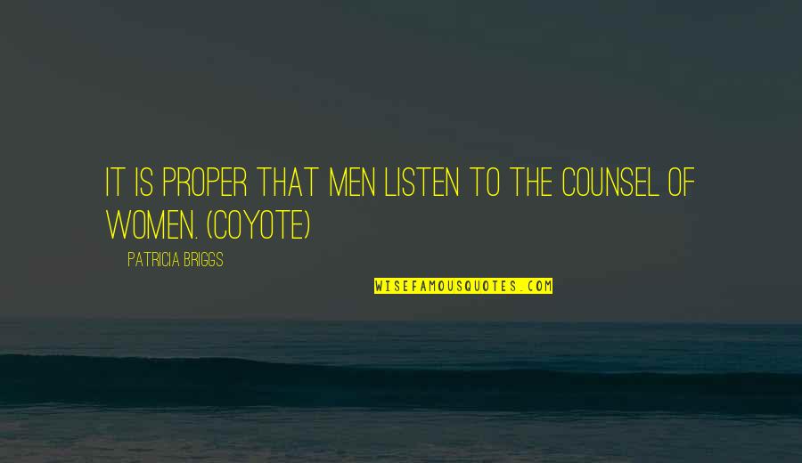 Captain Mauch Tlc Quotes By Patricia Briggs: It is proper that men listen to the