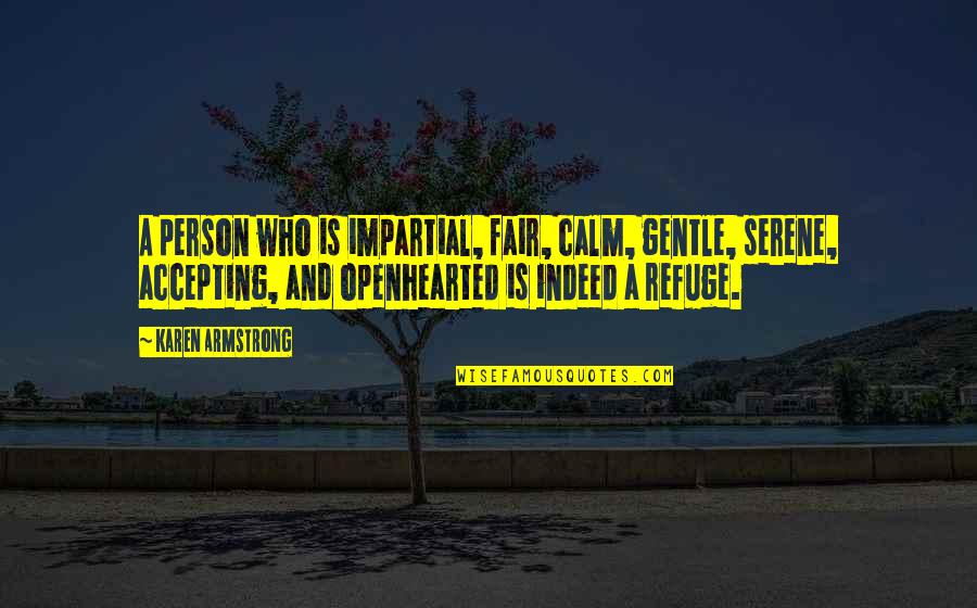 Captain Moroni Quotes By Karen Armstrong: A person who is impartial, fair, calm, gentle,