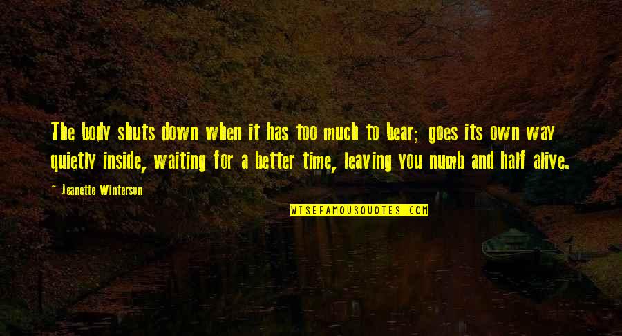 Captain Pellew Quotes By Jeanette Winterson: The body shuts down when it has too Captain Pellew Quotes By Jeanette Winterson: The body shuts down when it has too