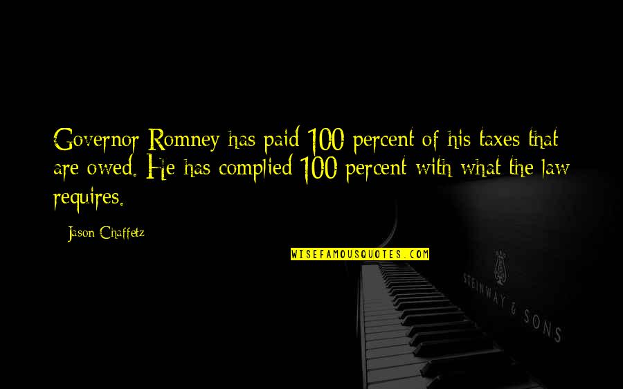 Captain Phillips Somali Quotes By Jason Chaffetz: Governor Romney has paid 100 percent of his Captain Phillips Somali Quotes By Jason Chaffetz: Governor Romney has paid 100 percent of his