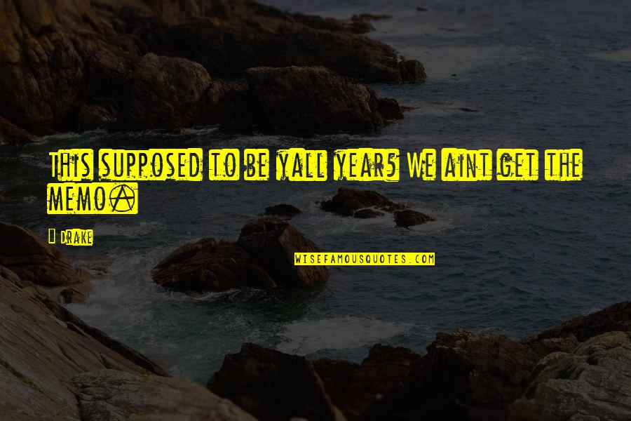 Captain Phoebus Quotes By Drake: This supposed to be yall year? We aint