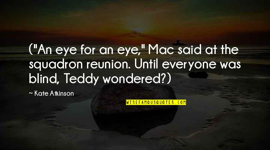 Captain Planet Quotes By Kate Atkinson: ("An eye for an eye," Mac said at