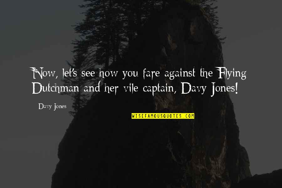 Captain Quotes By Davy Jones: Now, let's see how you fare against the