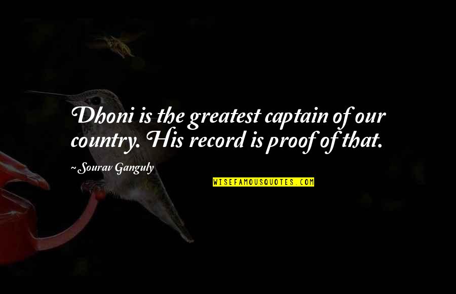 Captain Quotes By Sourav Ganguly: Dhoni is the greatest captain of our country.