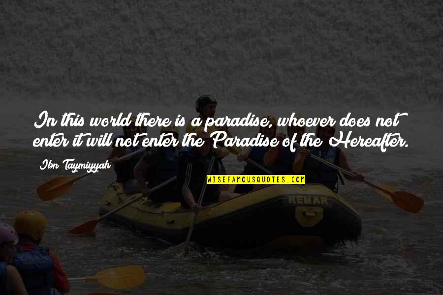 Captain Rogers Quotes By Ibn Taymiyyah: In this world there is a paradise, whoever Captain Rogers Quotes By Ibn Taymiyyah: In this world there is a paradise, whoever