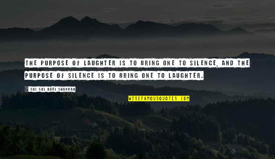 Captain Scarlet Quotes By Sri Sri Ravi Shankar: The purpose of laughter is to bring one Captain Scarlet Quotes By Sri Sri Ravi Shankar: The purpose of laughter is to bring one