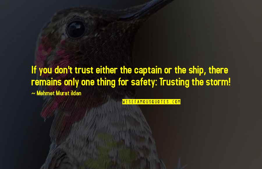 Captain Ship Quotes By Mehmet Murat Ildan: If you don't trust either the captain or