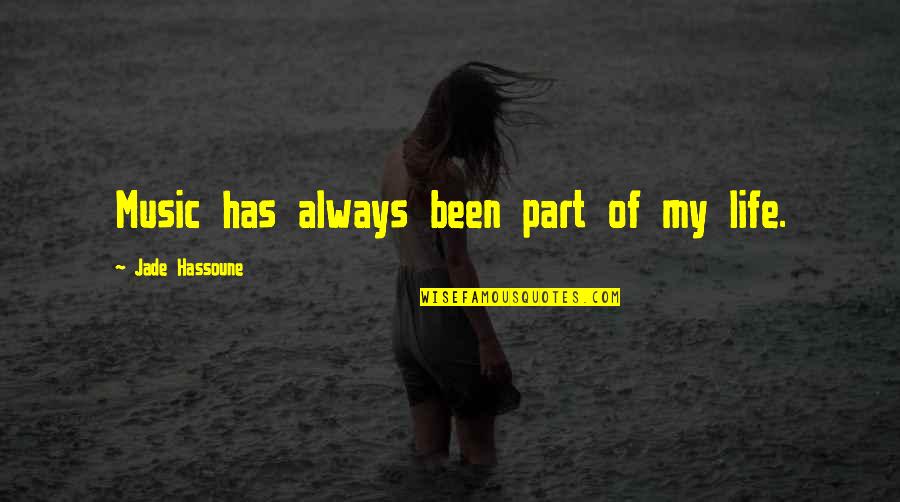 Captain Sigsbee Quotes By Jade Hassoune: Music has always been part of my life. Captain Sigsbee Quotes By Jade Hassoune: Music has always been part of my life.