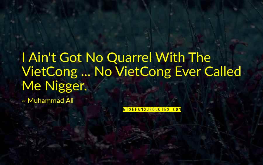 Captain Smoker Quotes By Muhammad Ali: I Ain't Got No Quarrel With The VietCong