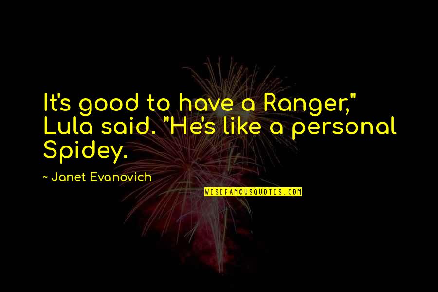 Captain Speirs Quotes By Janet Evanovich: It's good to have a Ranger," Lula said.