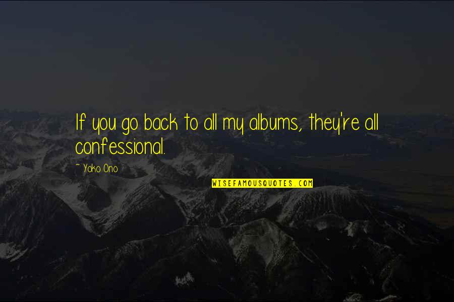 Captain Tom Inspirational Quotes By Yoko Ono: If you go back to all my albums,