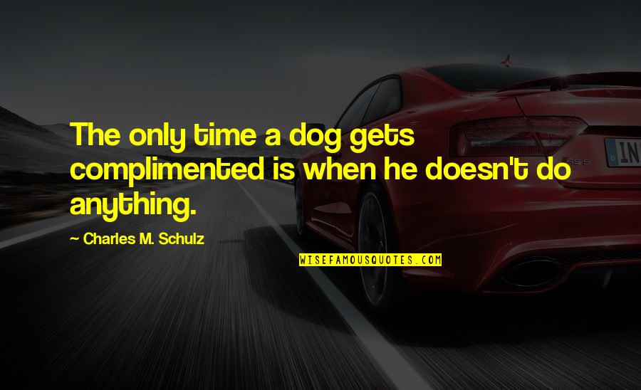 Captain Underpants Quote Quotes By Charles M. Schulz: The only time a dog gets complimented is Captain Underpants Quote Quotes By Charles M. Schulz: The only time a dog gets complimented is