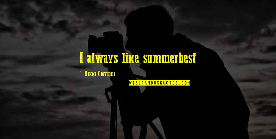 Captain Vere Quotes By Nikki Giovanni: I always like summerbest Captain Vere Quotes By Nikki Giovanni: I always like summerbest