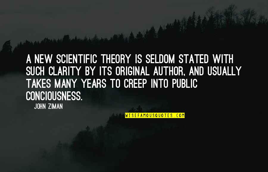 Captains Of Industry Quotes By John Ziman: A new scientific theory is seldom stated with