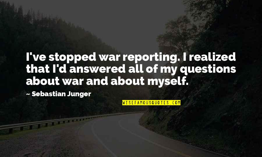 Captains Of Industry Quotes By Sebastian Junger: I've stopped war reporting. I realized that I'd