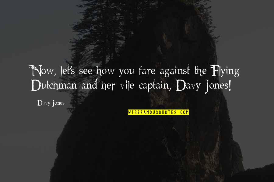 Captains Quotes By Davy Jones: Now, let's see how you fare against the