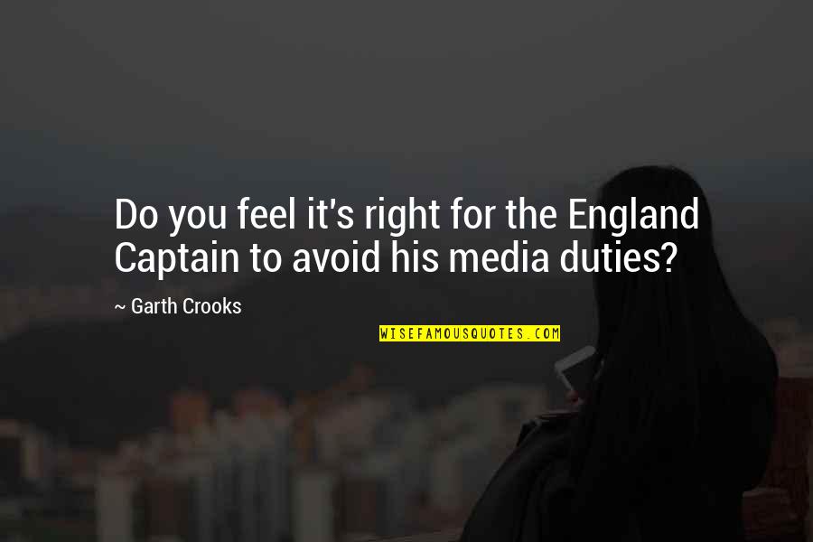 Captains Quotes By Garth Crooks: Do you feel it's right for the England