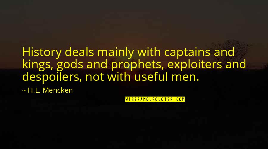 Captains Quotes By H.L. Mencken: History deals mainly with captains and kings, gods