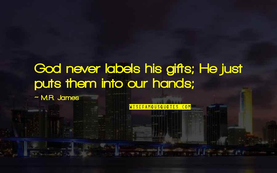 Captar Quotes By M.R. James: God never labels his gifts; He just puts