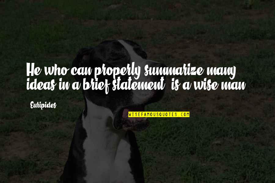 Captativa Quotes By Euripides: He who can properly summarize many ideas in