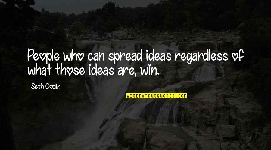 Captex Quotes By Seth Godin: People who can spread ideas regardless of what