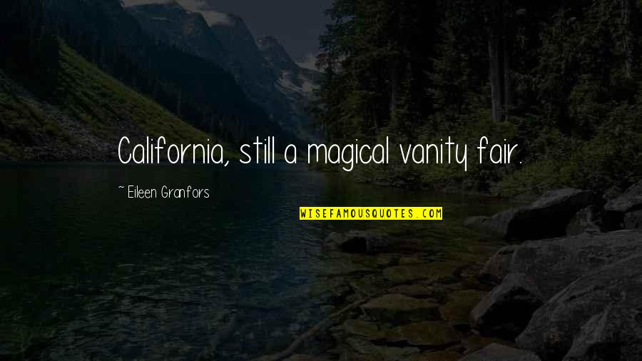 Captian's Quotes By Eileen Granfors: California, still a magical vanity fair.
