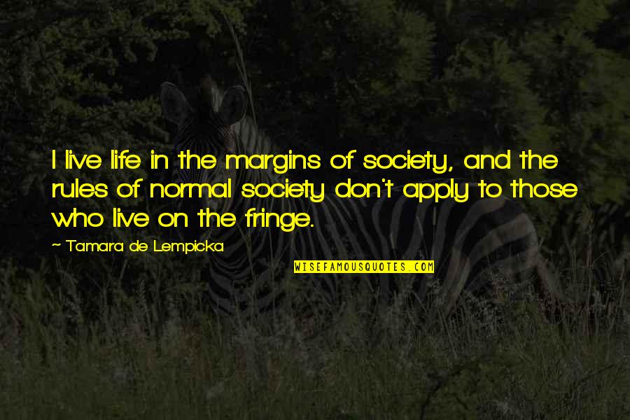 Captioning Telephone Quotes By Tamara De Lempicka: I live life in the margins of society,