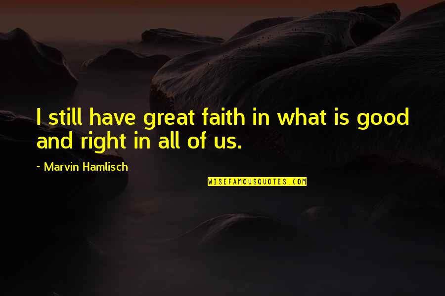 Captionless Quotes By Marvin Hamlisch: I still have great faith in what is
