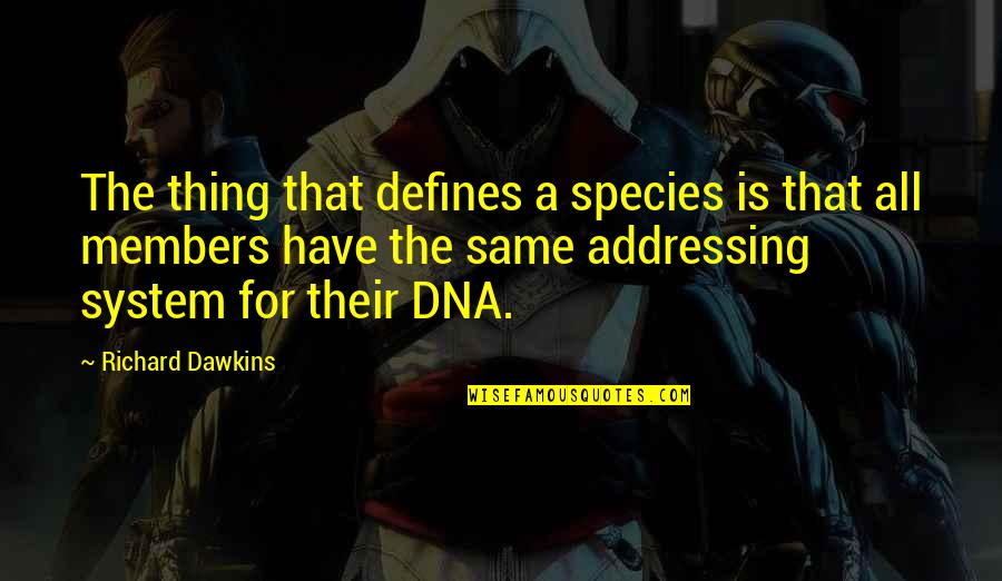 Captionless Quotes By Richard Dawkins: The thing that defines a species is that