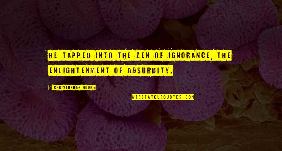 Captions On Pictures Of Yourself Quotes By Christopher Moore: He tapped into the Zen of ignorance, the